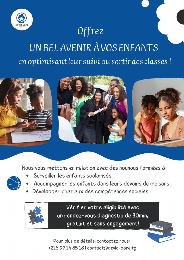 Avec l’augmentation du taux d’insertion professionnelle des femmes au Togo, de nombreuses familles rencontrent aujourd’hui une difficulté majeure : assurer un suivi de qualité des enfants après l’école. En effet, les nounous, qui jouent un rôle essentiel dans l’accompagnement des enfants à domicile, ne disposent pas toujours des compétences nécessaires ni d’un cadre structuré pour répondre aux besoins éducatifs et affectifs des plus jeunes dans les meilleures conditions. Cette situation peut avoir des conséquences importantes sur le parcours scolaire, et plus largement sur l’avenir de ces enfants, qui représentent la relève de demain. Par ailleurs, ce manque de solutions adaptées génère une charge mentale croissante pour les parents, impactant leur équilibre entre vie professionnelle et vie familiale. C’est dans ce contexte que nous nous sommes posés une question centrale : Comment améliorer durablement l’accompagnement des enfants après l’école et soulager les familles ?